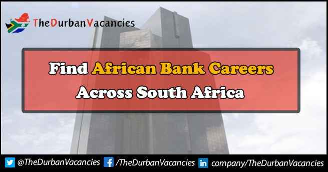 African Bank Careers | Positions Are Currently Available For Qualified Individuals African Bank Careers