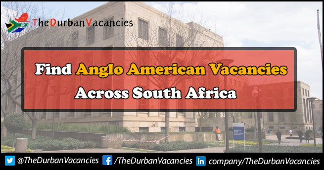 Anglo American Vacancies | Currently Available For Professionals And Freshers Anglo American Vacancies