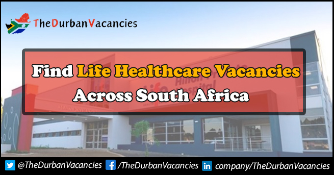 Life Healthcare Vacancies | Jobs Are Currently Open For Applicants Life Healthcare Vacancies