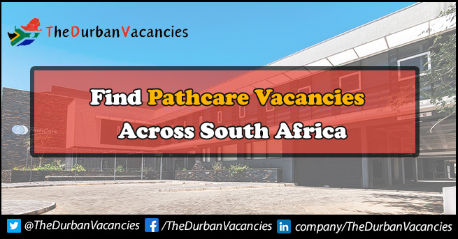 PathCare Vacancies | Job Are Currently Open To Professionals PathCare Vacancies