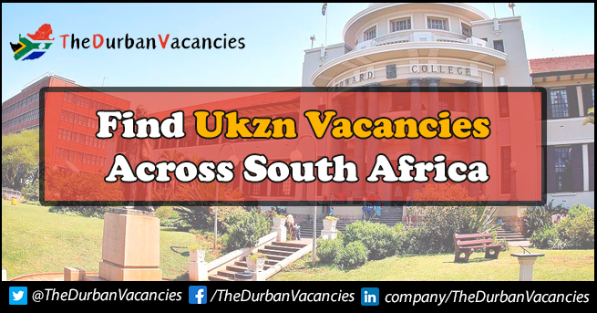 UKZN Vacancies | Positions Are Available For Candidates UKZN Vacancies