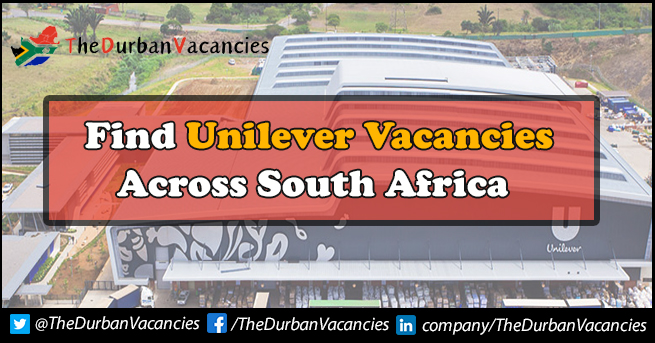 Unilever Vacancies | Jobs Are Currently Available For Qualified Individuals Unilever Vacancies
