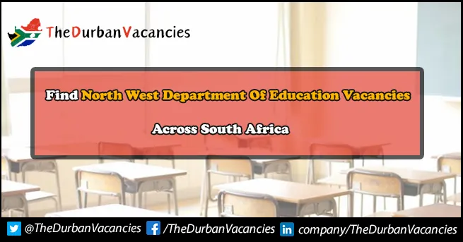 North West Department Of Education Vacancies Are Available North West Department Of Education Vacancies